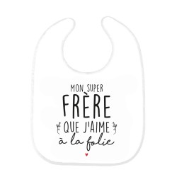 Bavoir bébé imprimé citation naissance Mon super frère que j'aime a la folie