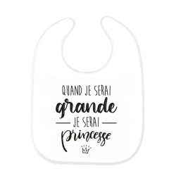 Bavoir bébé imprimé citation naissance Quand je serai grande je serai princesse