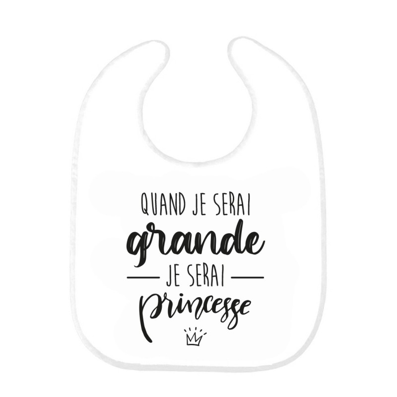 Bavoir bébé imprimé citation naissance Quand je serai grande je serai princesse