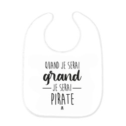 Bavoir bébé imprimé citation naissance Quand je serai grand je serai pirate