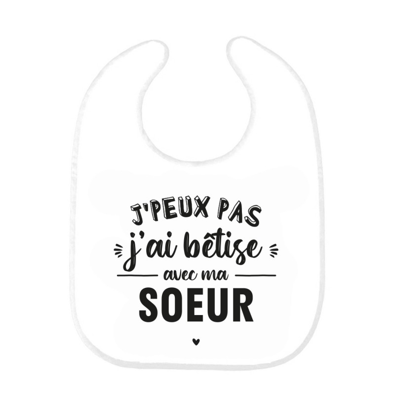 Bavoir bébé imprimé citation naissance J'peux pas j'ai bêtise avec ma soeur