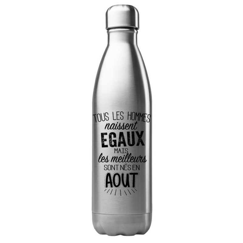 Bouteille gourde isotherme acier inox 500 ml imprimé citation anniversaire Les meilleurs sont nés en aout