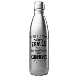 Bouteille gourde isotherme acier inox 500 ml imprimé citation Les meilleurs sont cuisinières