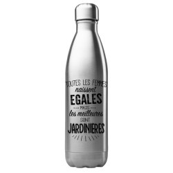 Bouteille gourde isotherme acier inox 500 ml imprimé citation Les meilleurs sont jardinière