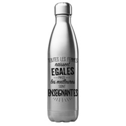 Bouteille gourde isotherme acier inox 500 ml imprimé citation Les meilleurs sont enseignantes
