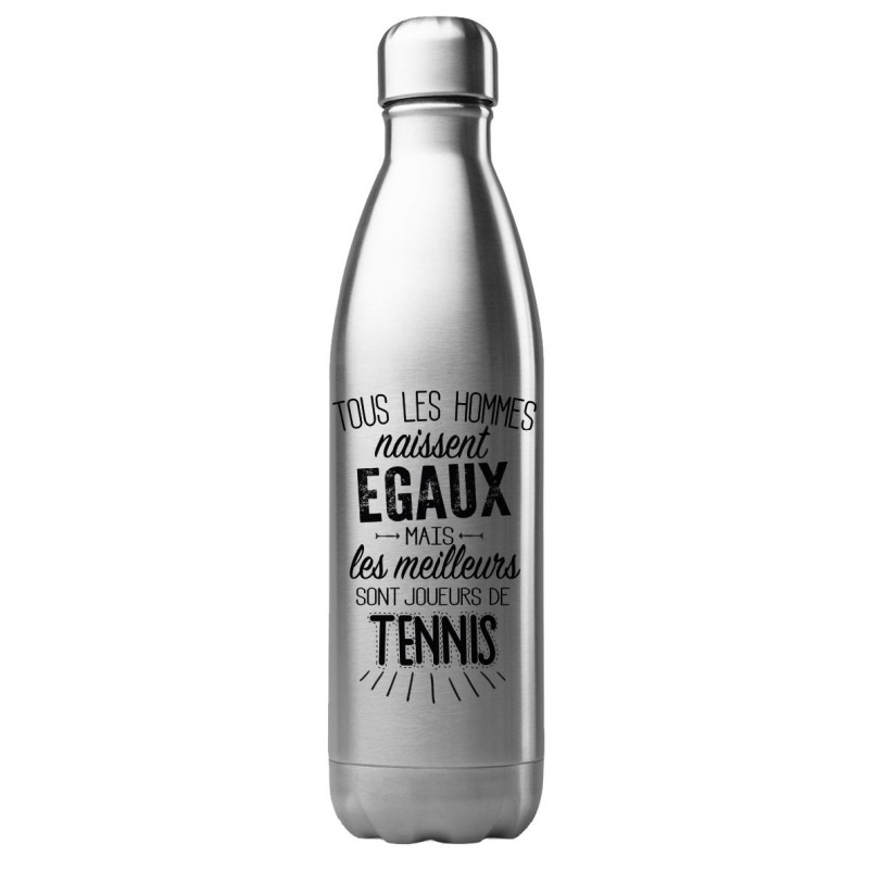 Bouteille gourde isotherme acier inox 500 ml imprimé citation Les meilleurs sont joueurs de tennis