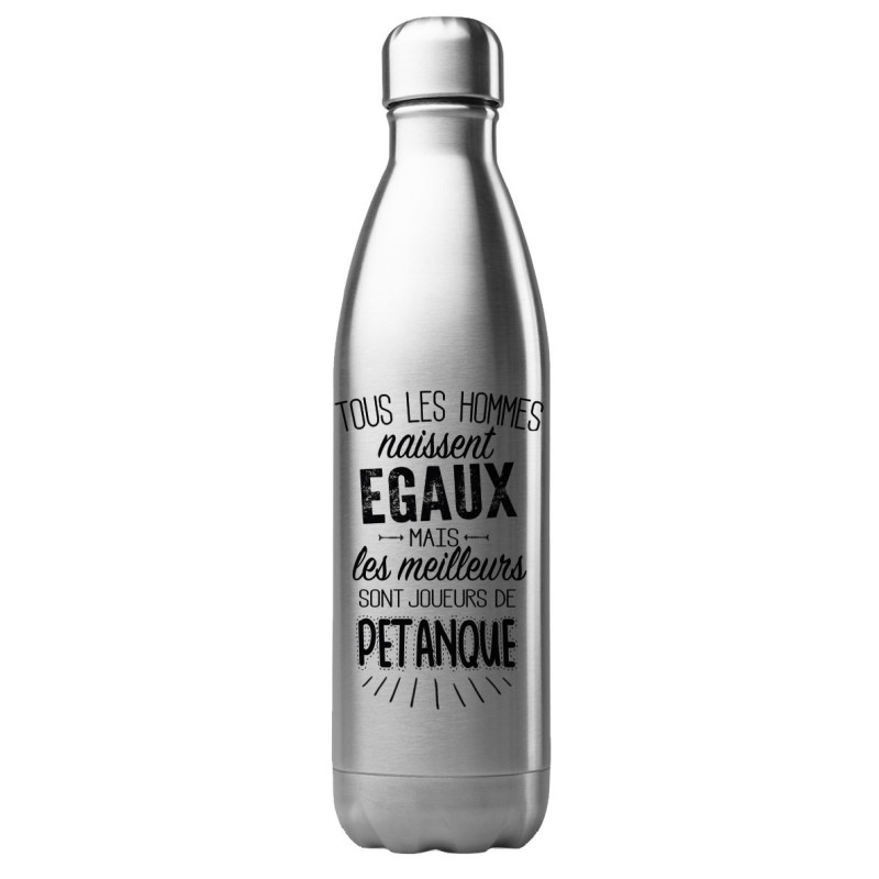 Bouteille gourde isotherme acier inox 500 ml imprimé citation Les meilleurs sont joueurs de pétanque