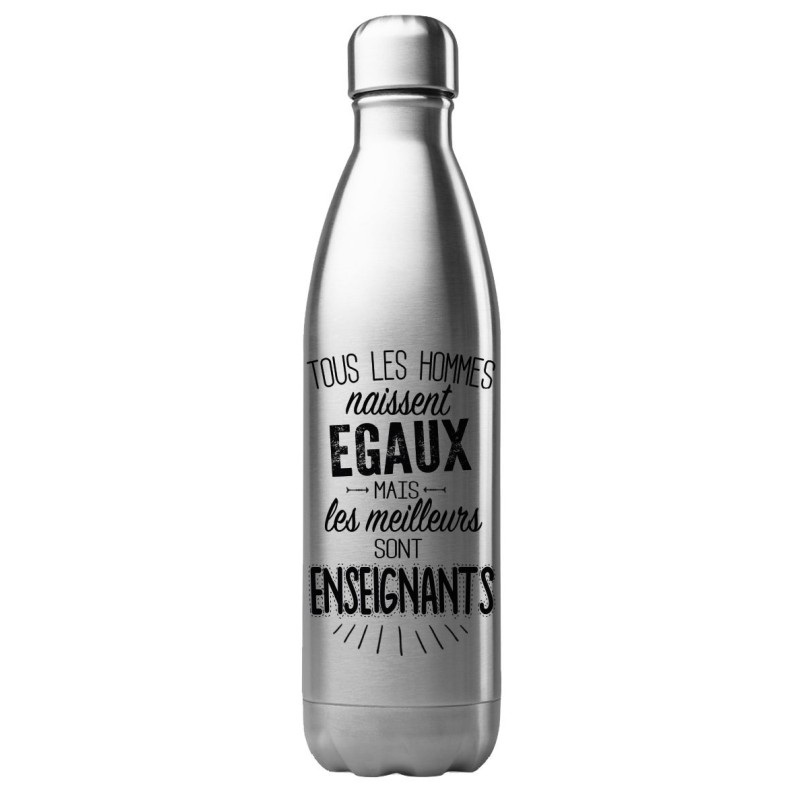 Bouteille gourde isotherme acier inox 500 ml imprimé citation Les meilleurs sont enseignants
