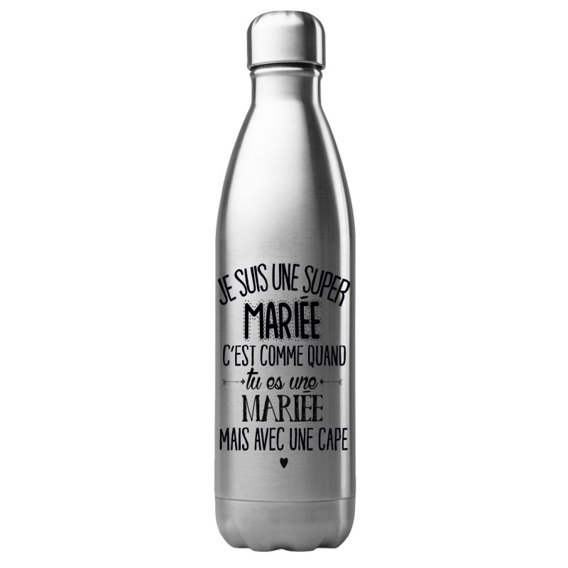 Bouteille gourde isotherme acier inox 500 ml imprimé citation Je suis une super mariée avec une cape