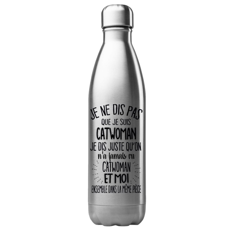 Bouteille gourde isotherme acier inox 500 ml imprimé citation On a jamais vu catwoman et moi dans la même pièce