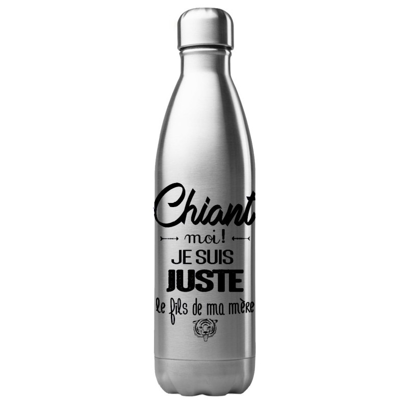 Bouteille gourde isotherme acier inox 500 ml imprimé citation humour Chiant moi je suis juste le fils de ma mère