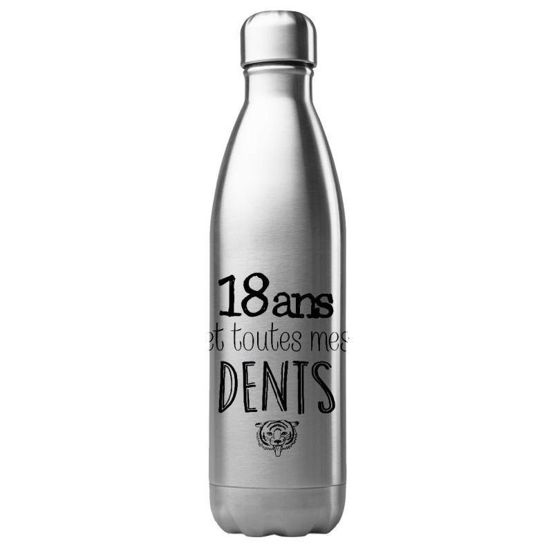 Bouteille gourde isotherme acier inox 500 ml imprimé citation humour anniversaire 18 ans et toutes mes dents