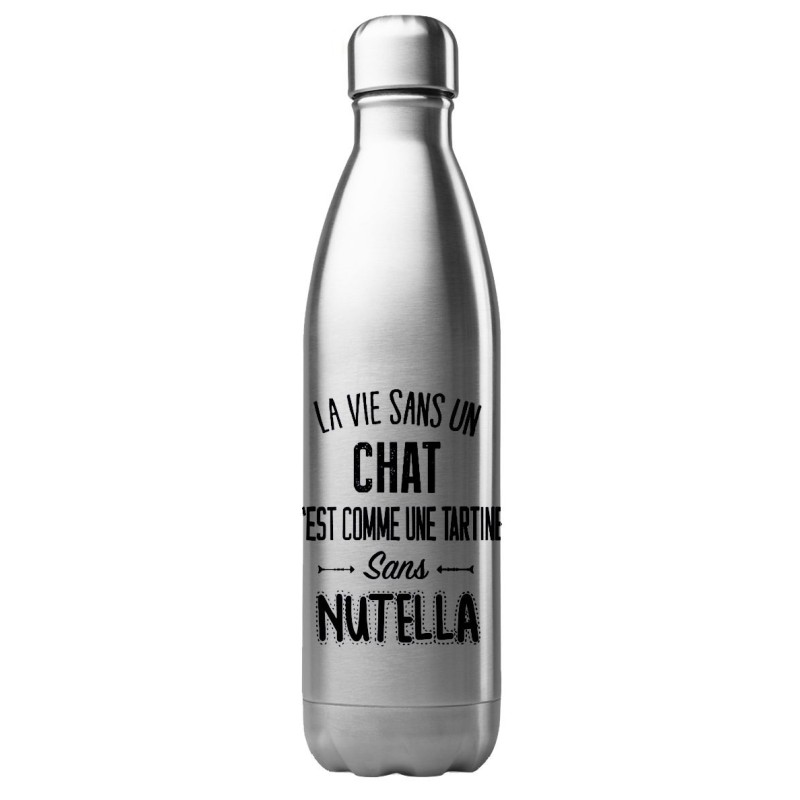 Bouteille gourde isotherme acier inox 500 ml imprimé citation humour La vie sans un chat est comme une tartine sans nutella