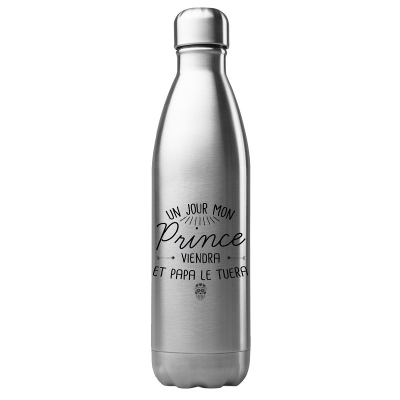 Bouteille gourde isotherme acier inox 500 ml imprimé citation humour Un jour mon prince viendra et papa le tuera