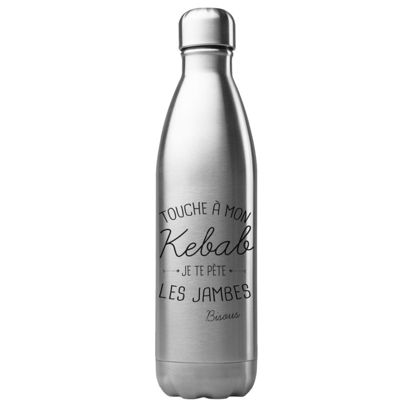 Bouteille gourde isotherme acier inox 500 ml imprimé citation humour Touche a mon kebab je te pète les jambes bisous