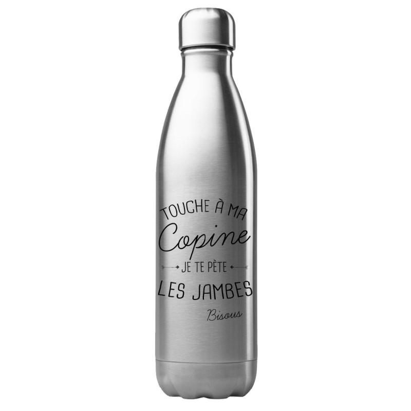 Bouteille gourde isotherme acier inox 500 ml imprimé citation humour Touche a ma copine je te pète les jambes bisous