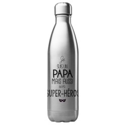 Bouteille gourde isotherme acier inox 500 ml imprimé citation humour Je suis un papa mais aussi un super héros
