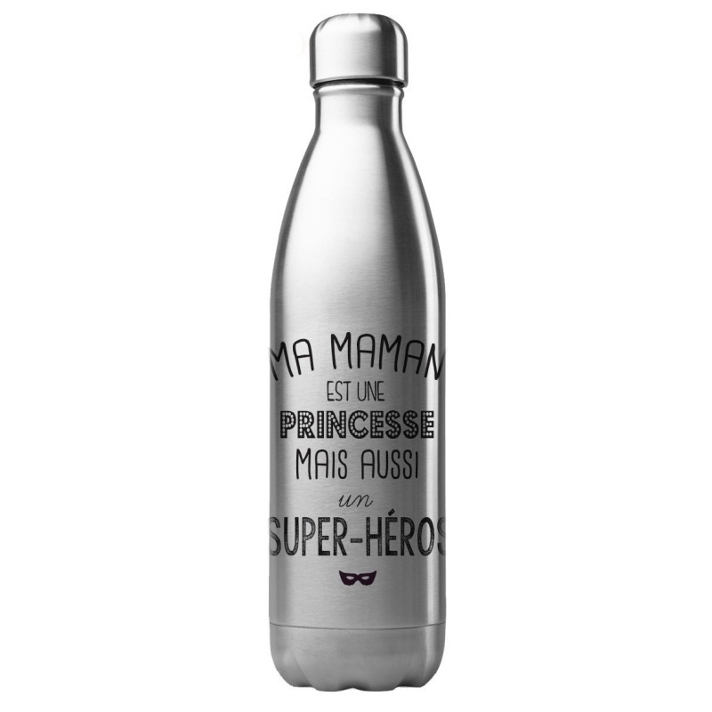 Bouteille gourde isotherme acier inox 500 ml imprimé citation humour Ma maman est une princesse mais aussi un super héros