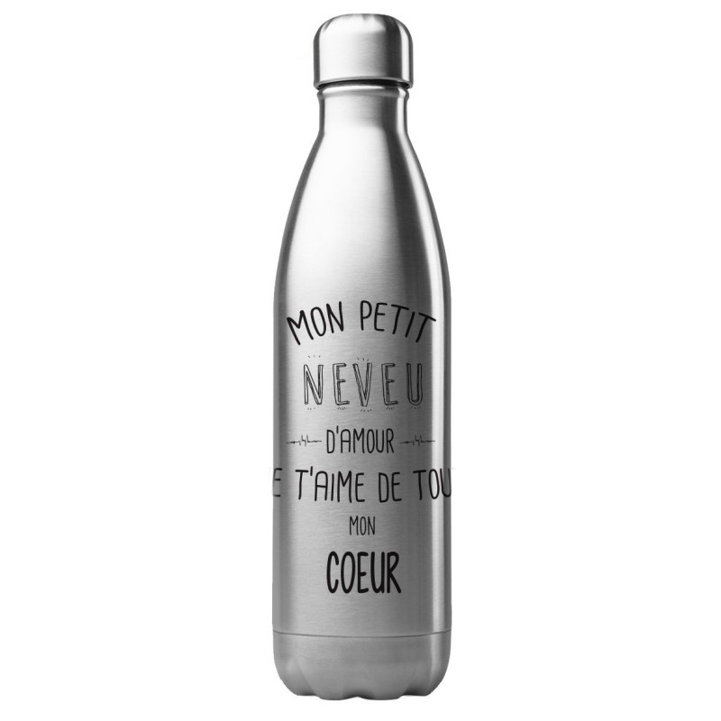 Bouteille gourde isotherme acier inox 500 ml imprimé Mon petit neveu je t'aime de tout mon coeur