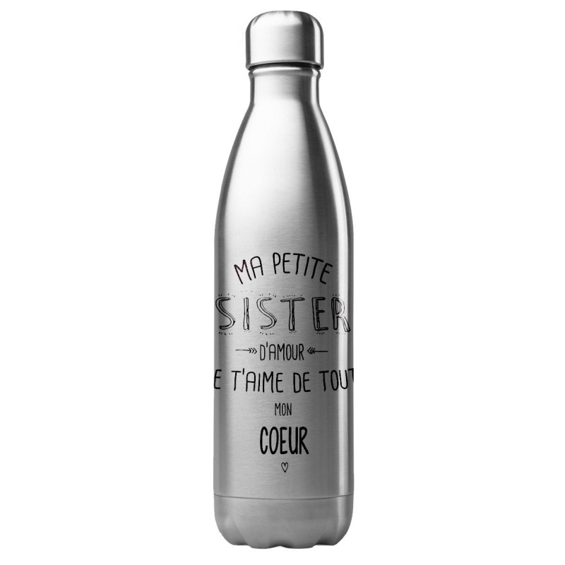 Bouteille gourde isotherme acier inox 500 ml imprimé Ma petite sister d'amour je t'aime de tout mon coeur