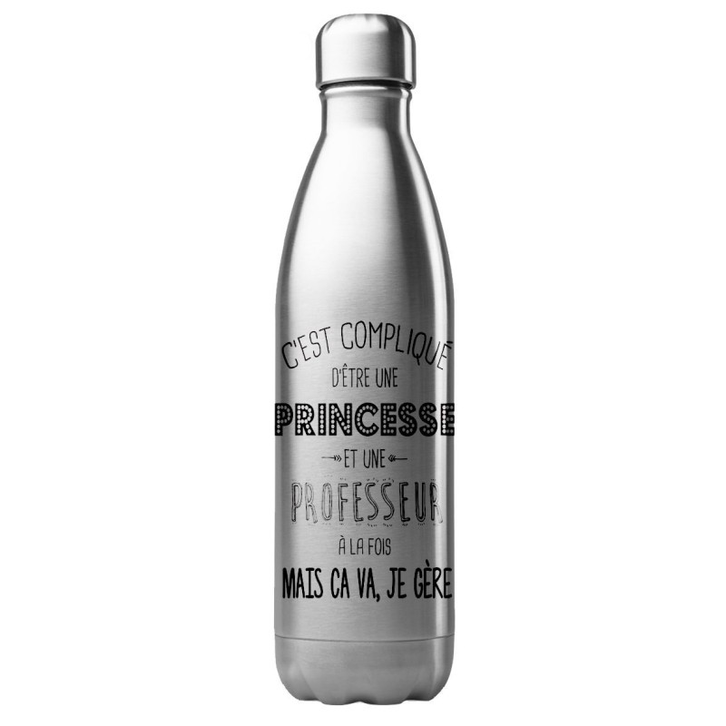 Bouteille gourde isotherme acier inox 500 ml imprimé C'est compliqué d'être une princesse et une professeur à la fois mais ca va