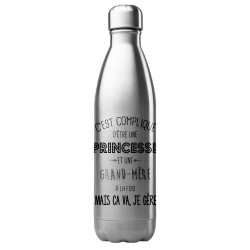 Bouteille gourde isotherme acier inox 500 ml imprimé C'est compliqué d'être une princesse et une grand mère à la fois mais ca va