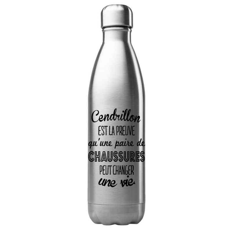 Bouteille gourde isotherme acier inox 500 ml imprimé citation Cendrillon est la preuve qu'une paire de chaussure peut changer
