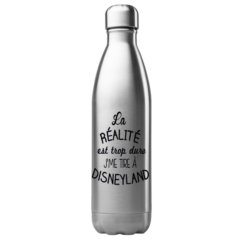 Bouteille gourde isotherme acier inox 500 ml imprimé citation humour La réalité est trop dure j'me tire a disneyland