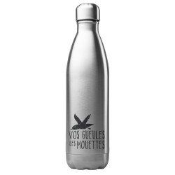 Bouteille gourde isotherme acier inox 500 ml imprimé citation humour Vos gueules les mouettes