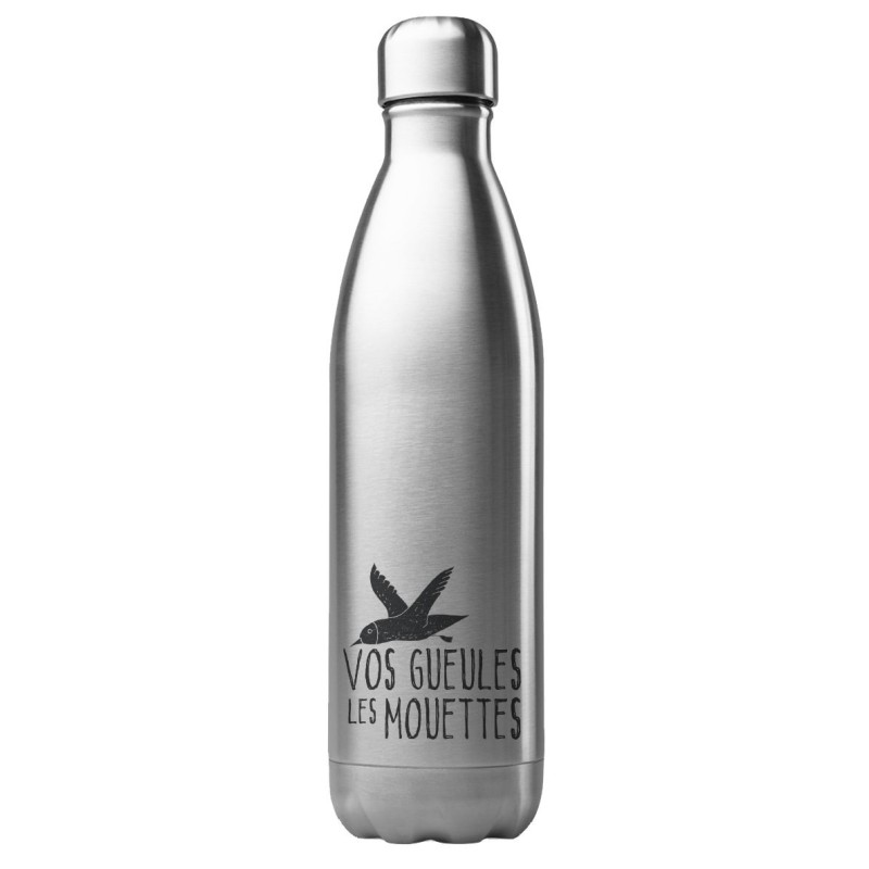 Bouteille gourde isotherme acier inox 500 ml imprimé citation humour Vos gueules les mouettes