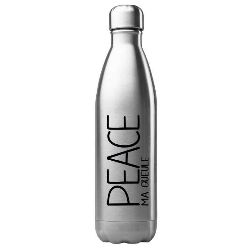 Bouteille gourde isotherme acier inox 500 ml imprimé citation humour Peace ma gueule