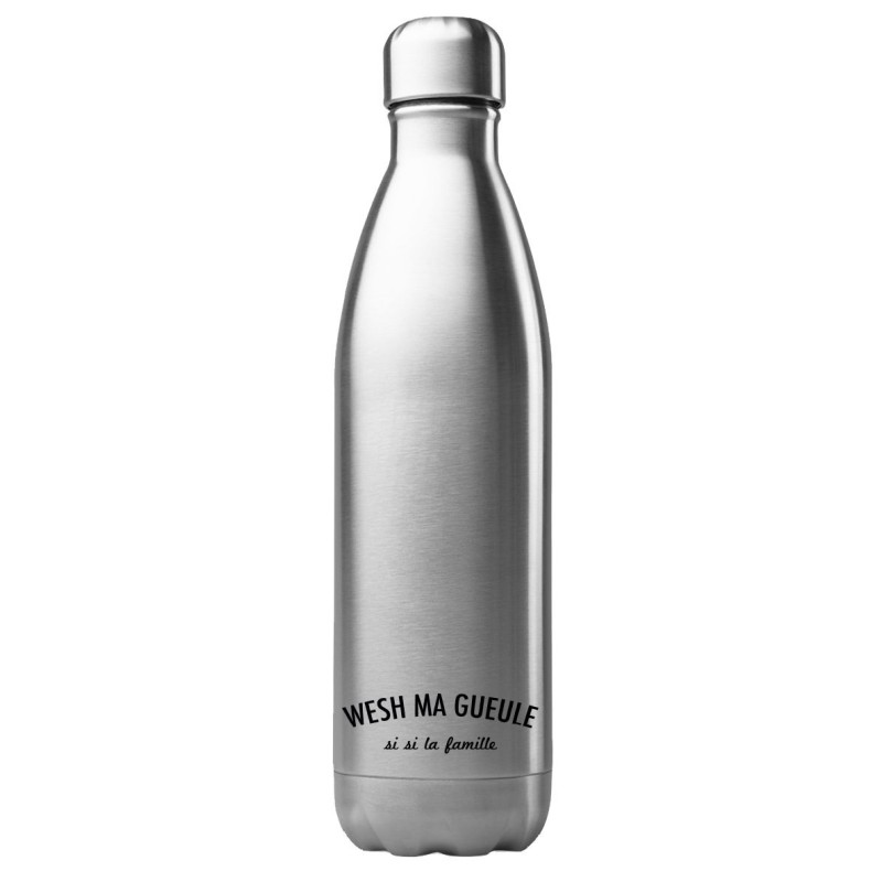 Bouteille gourde isotherme acier inox 500 ml imprimé citation Wesh ma gueule si si la famille