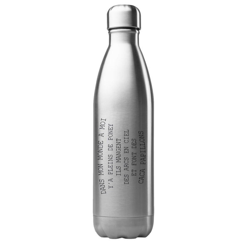Bouteille gourde isotherme acier inox 500 ml imprimé citation Dans mon monde a moi y'a pleins de poney ils mangent des arcs en c