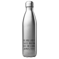 Bouteille gourde isotherme acier inox 500 ml imprimé citation humour Ne jamais jouer a saute mouton avec une licorne jamais!