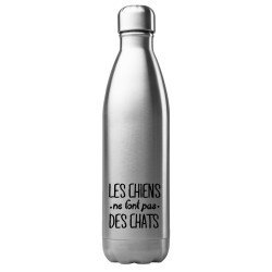 Bouteille gourde isotherme acier inox 500 ml imprimé citation humour Les chiens ne font pas des chats