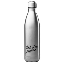 Bouteille gourde isotherme acier inox 500 ml imprimé citation humour Culcul la praline