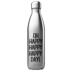 Bouteille gourde isotherme acier inox 500 ml imprimé citation humour Oh happy day