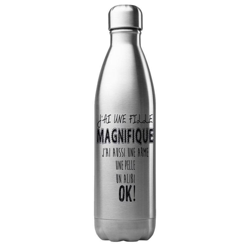 Bouteille gourde isotherme acier inox 500 ml imprimé Illustration citation j'ai une fille magnifique j'ai aussi arme une pelle e