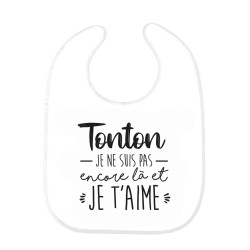 Bavoir bébé imprimé citation naissance Tonton je ne suis pas encore la et je t'aime