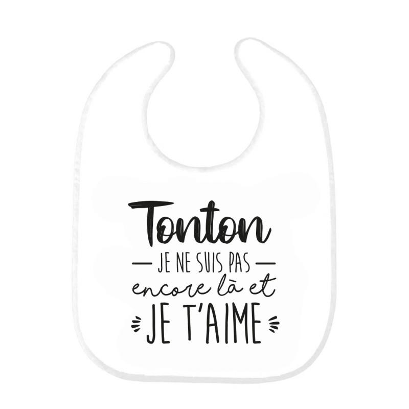 Bavoir bébé imprimé citation naissance Tonton je ne suis pas encore la et je t'aime