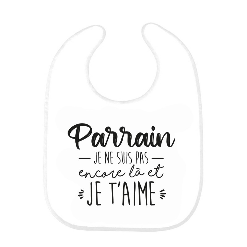 Bavoir bébé imprimé citation naissance humour Parrain je ne suis pas encore la mais et je t'aime
