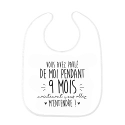 Bavoir bébé imprimé citation naissance humour Vous avez parlé de moi pendant 9 mois maintenant vous allez m'entendre
