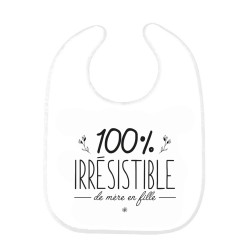 Bavoir bébé imprimé citation naissance humour 100% irrésistible de mère en fille