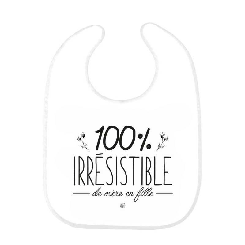 Bavoir bébé imprimé citation naissance humour 100% irrésistible de mère en fille