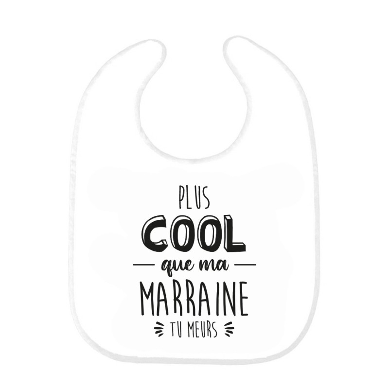 Bavoir bébé imprimé citation naissance humour Plus cool que ma marraine tu meurs