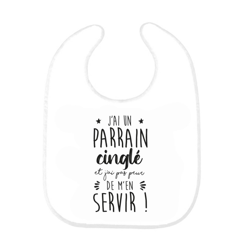 Bavoir bébé imprimé citation naissance humour J'ai un parrain cinglé et j'ai pas peur de m'en servir