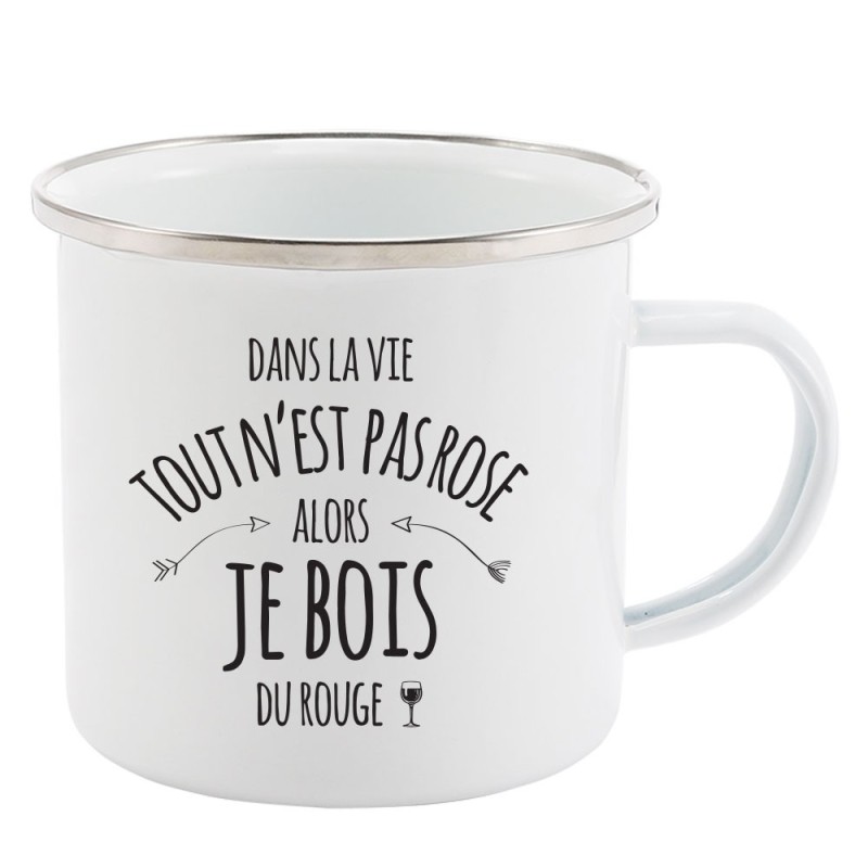Mug Tasse Rétro en métal émaillé imprimé humour Dans la vie tout n'est pas rose alors je bois du rouge