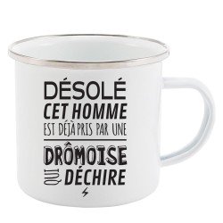 Mug Tasse Rétro en métal émaillé imprimé humour citation désolé cet homme est déjà pris par une Drômoise qui déchire