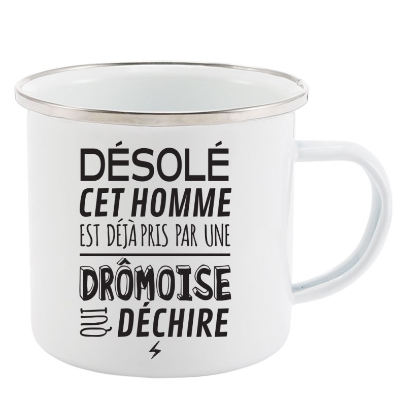 Mug Tasse Rétro en métal émaillé imprimé humour citation désolé cet homme est déjà pris par une Drômoise qui déchire