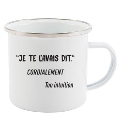 Mug Tasse Rétro en métal émaillé imprimé humour citation Je te l'avais dit cordialement ton intuition